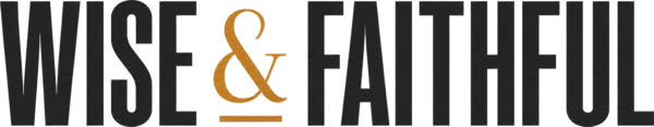Wise & Faithful